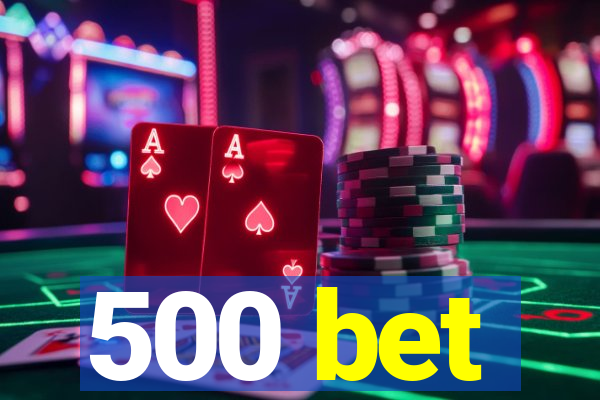 500 bet